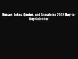 PDF Download - Nurses: Jokes Quotes and Anecdotes 2008 Day-to-Day Calendar Read Online