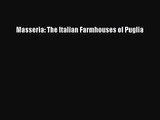 [PDF Download] Masseria: The Italian Farmhouses of Puglia [Download] Online