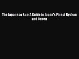 [PDF Download] The Japanese Spa: A Guide to Japan's Finest Ryokan and Onsen [PDF] Online