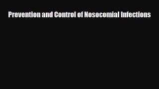 PDF Download Prevention and Control of Nosocomial Infections Download Full Ebook