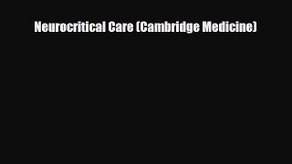 PDF Download Neurocritical Care (Cambridge Medicine) PDF Full Ebook