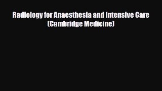 PDF Download Radiology for Anaesthesia and Intensive Care (Cambridge Medicine) Download Online