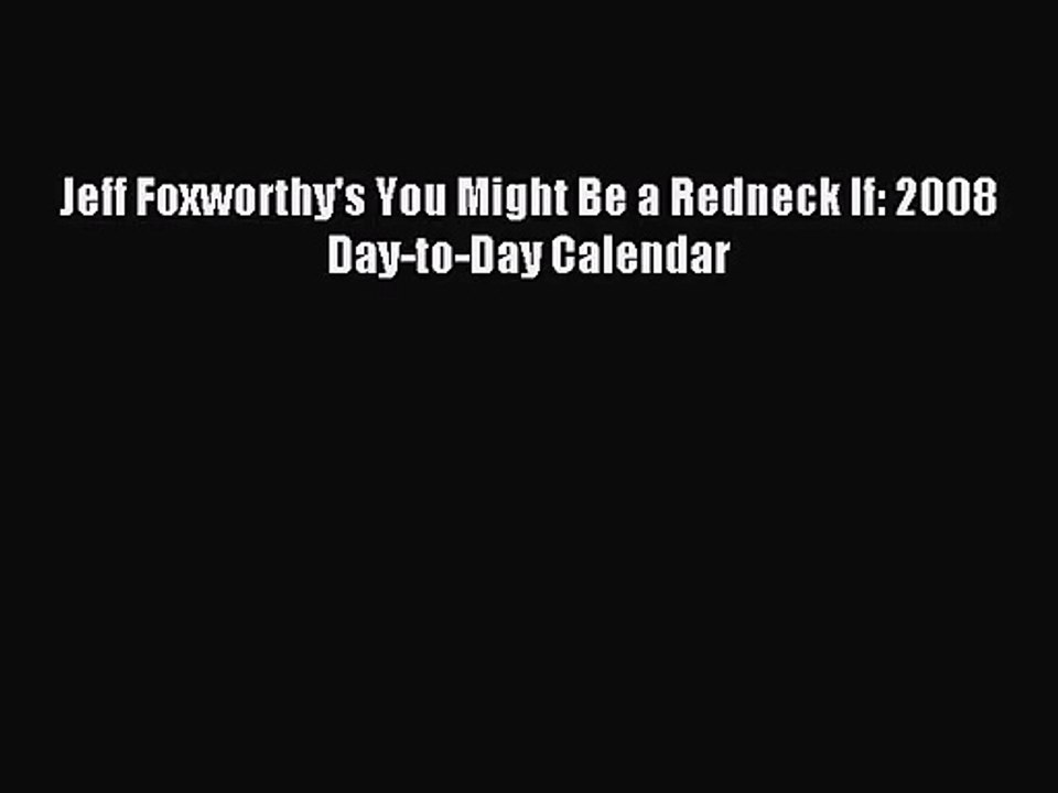 PDF Download - Jeff Foxworthy's You Might Be a Redneck If: 2008 Day-to-Day Calendar Download