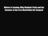 [PDF Download] Winter Is Coming: Why Vladimir Putin and the Enemies of the Free World Must