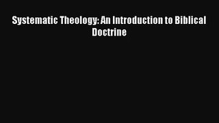 [PDF Download] Systematic Theology: An Introduction to Biblical Doctrine [Download] Full Ebook