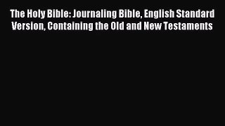 [PDF Download] The Holy Bible: Journaling Bible English Standard Version Containing the Old