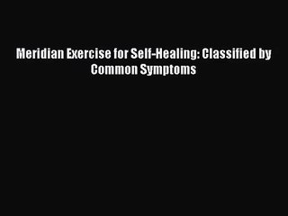 [PDF Download] Meridian Exercise for Self-Healing: Classified by Common Symptoms [Download]