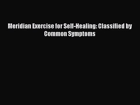 [PDF Download] Meridian Exercise for Self-Healing: Classified by Common Symptoms [Download]