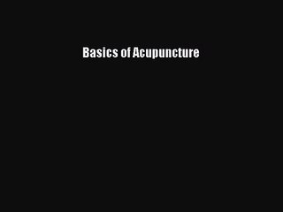 [PDF Download] Basics of Acupuncture [PDF] Online