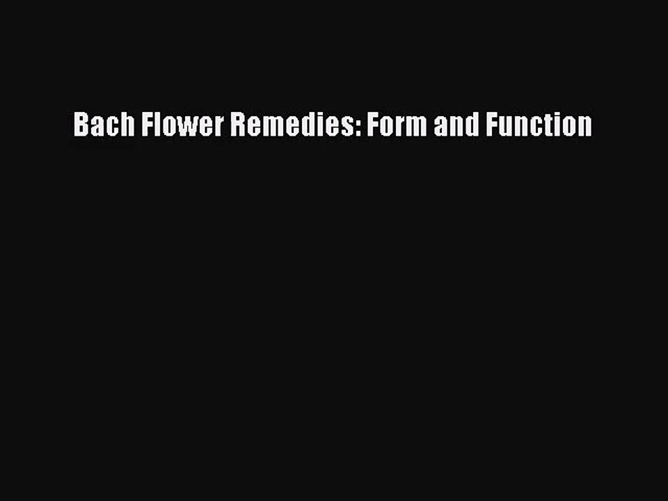 [PDF Download] Bach Flower Remedies: Form and Function [Read] Full Ebook