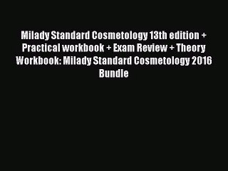 [PDF Download] Milady Standard Cosmetology 13th edition + Practical workbook + Exam Review