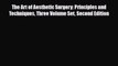 PDF Download The Art of Aesthetic Surgery: Principles and Techniques Three Volume Set Second