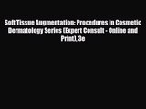 PDF Download Soft Tissue Augmentation: Procedures in Cosmetic Dermatology Series (Expert Consult