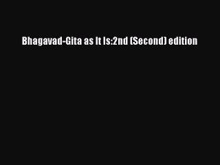 [PDF Download] Bhagavad-Gita as It Is:2nd (Second) edition [Download] Full Ebook