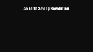 [PDF Download] An Earth Saving Revolution [Read] Online