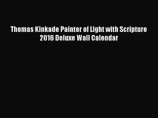 PDF Download - Thomas Kinkade Painter of Light with Scripture 2016 Deluxe Wall Calendar Download