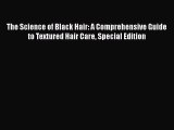 [PDF Download] The Science of Black Hair: A Comprehensive Guide to Textured Hair Care Special