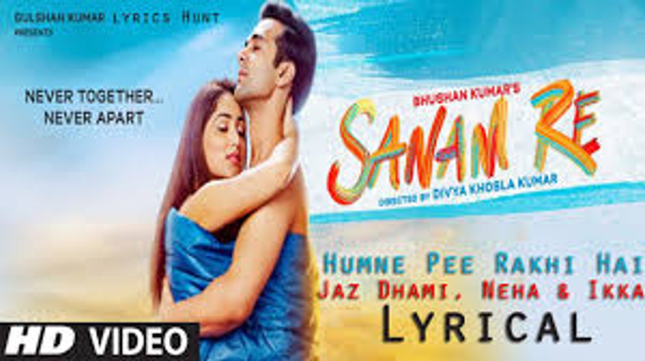 Humne Pee Rakhi Hai VIDEO SONG _ SANAM RE _ Divya Khosla Kumar_ Neha Kakkar_ Jaz-Classic Video