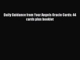 [PDF Download] Daily Guidance from Your Angels Oracle Cards: 44 cards plus booklet [Read] Online