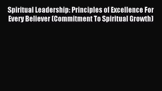[PDF Download] Spiritual Leadership: Principles of Excellence For Every Believer (Commitment