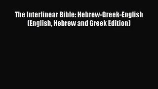 [PDF Download] The Interlinear Bible: Hebrew-Greek-English (English Hebrew and Greek Edition)