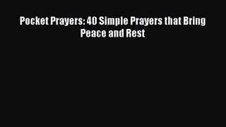 [PDF Download] Pocket Prayers: 40 Simple Prayers that Bring Peace and Rest [Download] Online