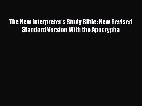 [PDF Download] The New Interpreter's Study Bible: New Revised Standard Version With the Apocrypha