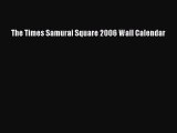 [PDF Download] The Times Samurai Square 2006 Wall Calendar [Read] Online