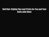 [PDF Download] Doll Hair: Styling Tips and Tricks for You and Your Dolls with Other [Read]
