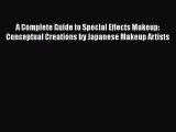 [PDF Download] A Complete Guide to Special Effects Makeup: Conceptual Creations by Japanese