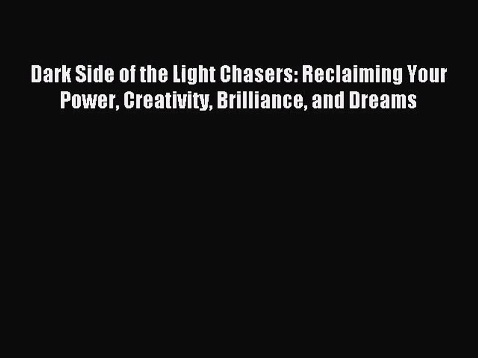 [PDF Download] Dark Side of the Light Chasers: Reclaiming Your Power Creativity Brilliance