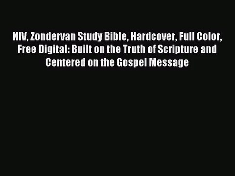 [PDF Download] NIV Zondervan Study Bible Hardcover Full Color Free Digital: Built on the Truth