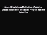 [PDF Download] Guided Mindfulness Meditation: A Complete Guided Mindfulness Meditation Program