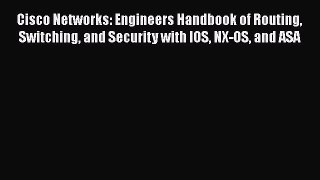 [PDF Download] Cisco Networks: Engineers Handbook of Routing Switching and Security with IOS