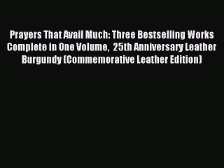 [PDF Download] Prayers That Avail Much: Three Bestselling Works Complete in One Volume  25th