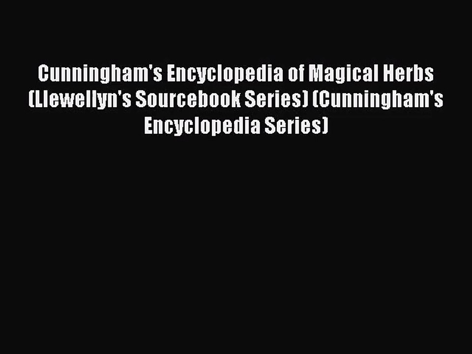 [PDF Download] Cunningham's Encyclopedia of Magical Herbs (Llewellyn's Sourcebook Series) (Cunningham's
