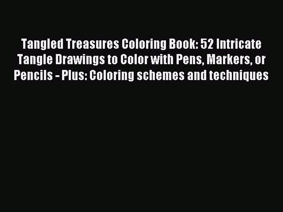 [PDF Download] Tangled Treasures Coloring Book: 52 Intricate Tangle Drawings to Color with