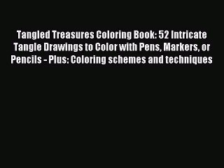 [PDF Download] Tangled Treasures Coloring Book: 52 Intricate Tangle Drawings to Color with