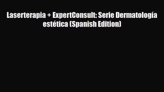 PDF Download Laserterapia + ExpertConsult: Serie Dermatología estética (Spanish Edition) Read