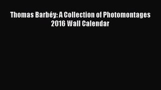 PDF Download - Thomas Barbéy: A Collection of Photomontages 2016 Wall Calendar Read Full Ebook