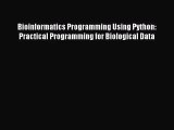 [PDF Download] Bioinformatics Programming Using Python: Practical Programming for Biological