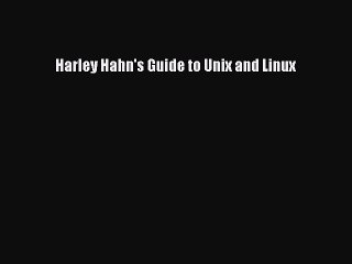 [PDF Download] Harley Hahn's Guide to Unix and Linux [Download] Full Ebook