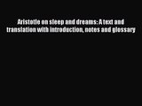 [PDF Download] Aristotle on sleep and dreams: A text and translation with introduction notes