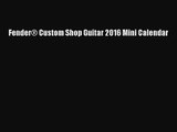 PDF Download - Fender® Custom Shop Guitar 2016 Mini Calendar Download Online