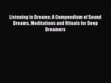 [PDF Download] Listening in Dreams: A Compendium of Sound Dreams Meditations and Rituals for