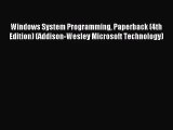 [PDF Download] Windows System Programming Paperback (4th Edition) (Addison-Wesley Microsoft