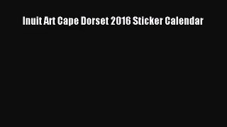 PDF Download - Inuit Art Cape Dorset 2016 Sticker Calendar Read Full Ebook