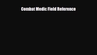 PDF Download Combat Medic Field Reference Download Full Ebook