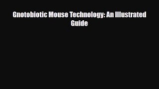 PDF Download Gnotobiotic Mouse Technology: An Illustrated Guide PDF Full Ebook
