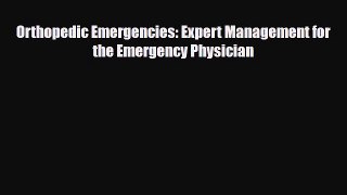 PDF Download Orthopedic Emergencies: Expert Management for the Emergency Physician PDF Online